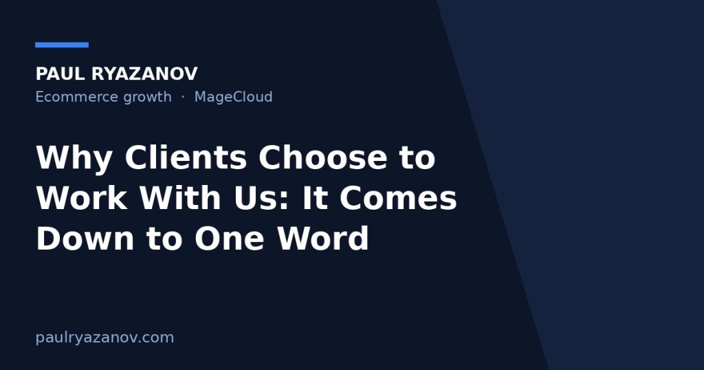 Why Clients Choose to Work With Us: It Comes Down to One Word