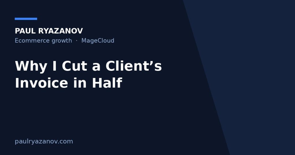 Why I Cut a Client’s Invoice in Half