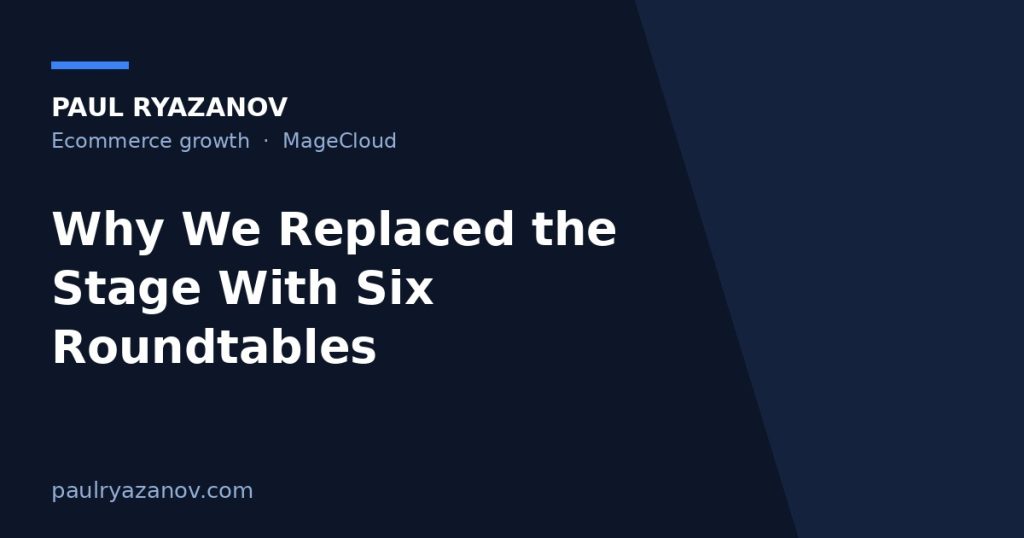 Why We Replaced the Stage With Six Roundtables
